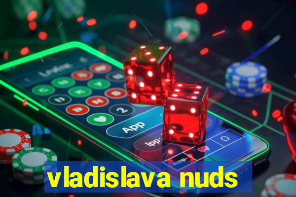 vladislava nuds